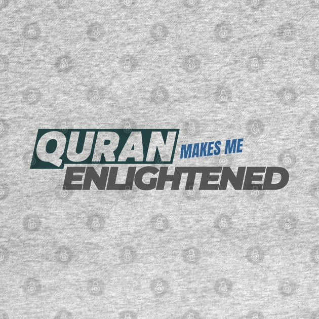 Quran Makes Me Enlightened by Eleganzmod